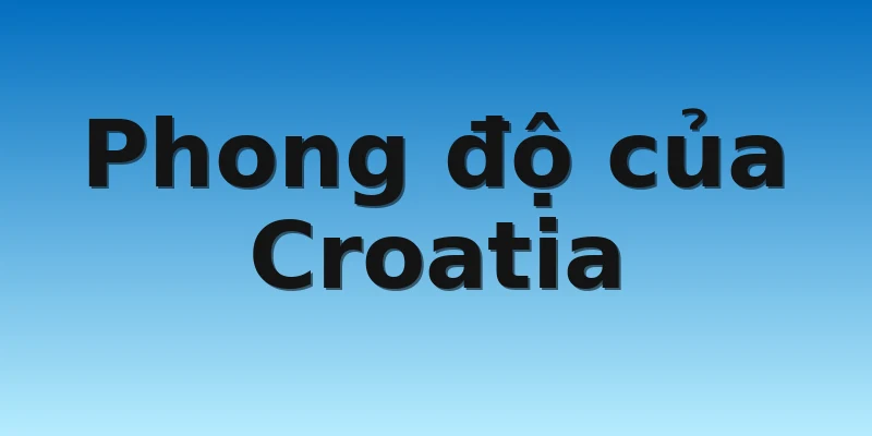 Phong độ của Croatia