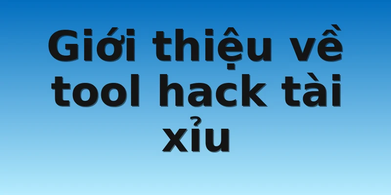 W88_Tool Hack Tài Xỉu Là Gì? Có Thực Sự Hiệu Quả Hay Không? 2 Giới thiệu về tool hack tài xỉu