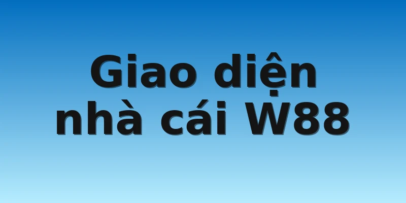 Giao diện nhà cái W88