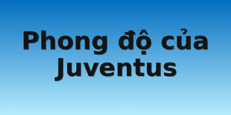Phong độ của Juventus