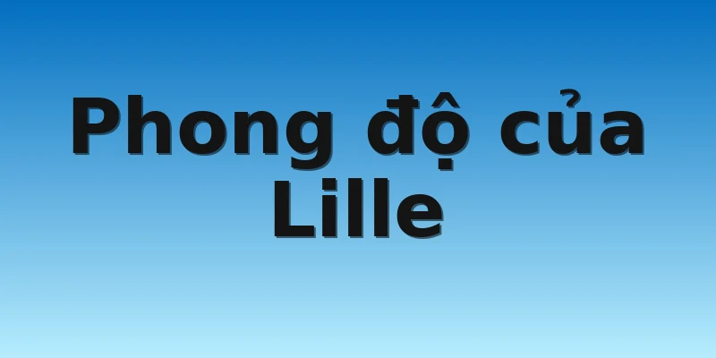 Phong độ của Lille