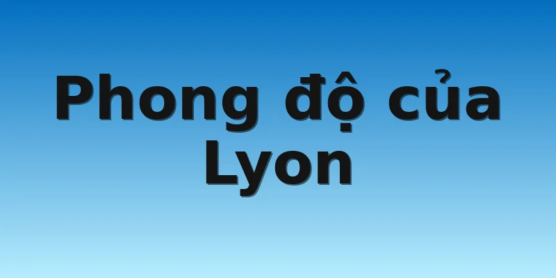 W88_Soi Kèo Lyon Vs Nice, 3h00 12/11 2 Phong độ của Lyon