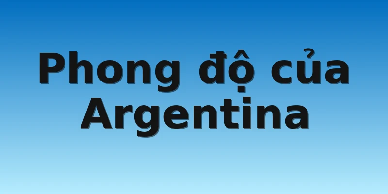 W88_Argentina vs Úc, Nhận Định Vòng 1/8 World Cup 2 Phong độ của Argentina