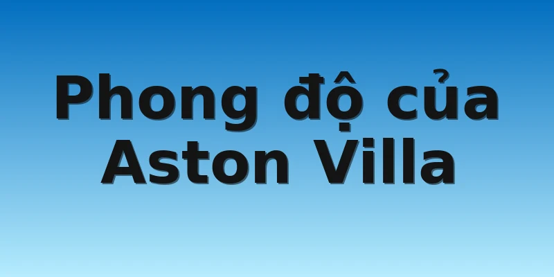 Phong độ của Aston Villa