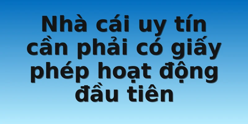 W88_Nhà Cái Uy Tín Ở Việt Nam Cùng Với Cách Nhận Biết 2 Nhà cái uy tín cần phải có giấy phép hoạt động đầu tiên