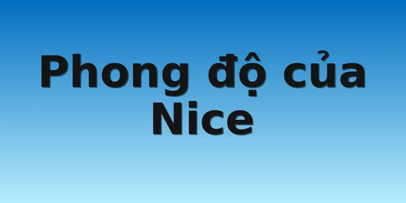 W88_Soi Kèo Nice Vs Brest, 21h00 6/11 2 Phong độ của Nice