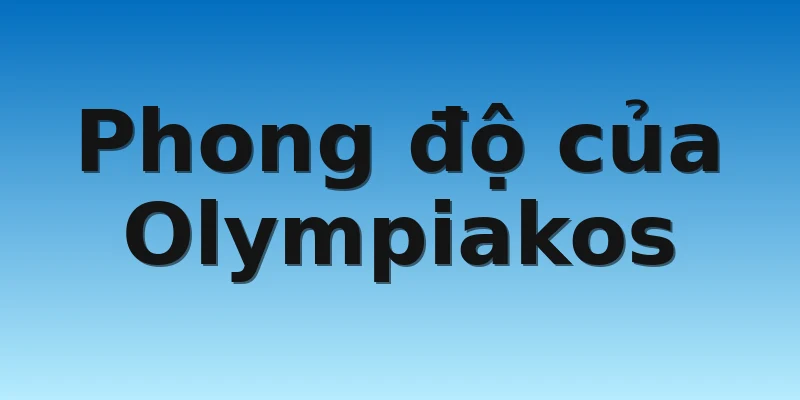 W88_Soi Kèo Olympiakos Vs Nantes, 00h45 4/11 2 Phong độ của Olympiakos
