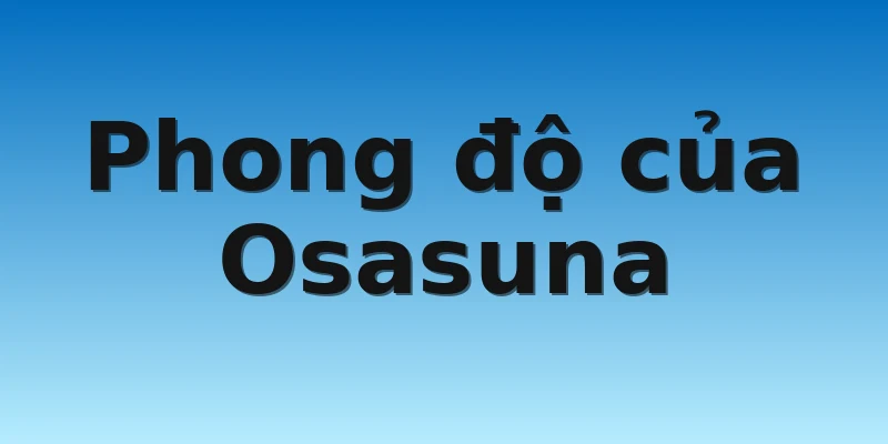 W88_Soi kèo Osasuna Vs Barcelona, 3h30 9/11 2 Phong độ của Osasuna