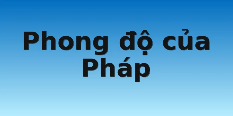 W88_Pháp Vs Đan Mạch, Nhận Định World Cup 2022 2 Phong độ của Pháp