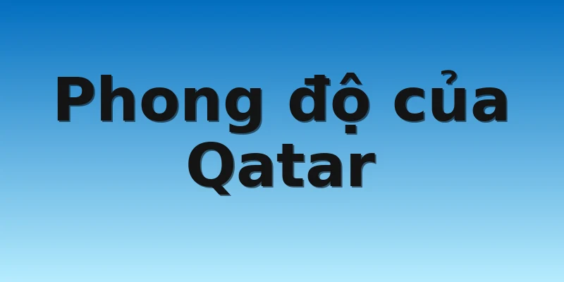 W88_Soi Kèo Qatar Vs Ecuador, 23h00 20/11 2 Phong độ của Qatar