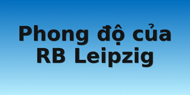 Phong độ của RB Leipzig