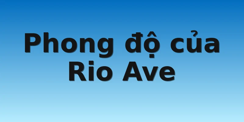 Phong độ của Rio Ave