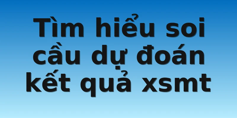 W88_Soi cầu dự đoán kết quả xổ số miền trung chuẩn 90% 2 Tìm hiểu soi cầu dự đoán kết quả xsmt