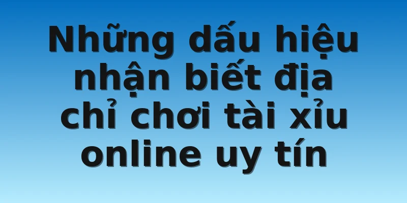 W88_Tài Xỉu Online Uy Tín Chơi Ở Địa Chỉ Nào? 2 Những dấu hiệu nhận biết địa chỉ chơi tài xỉu online uy tín
