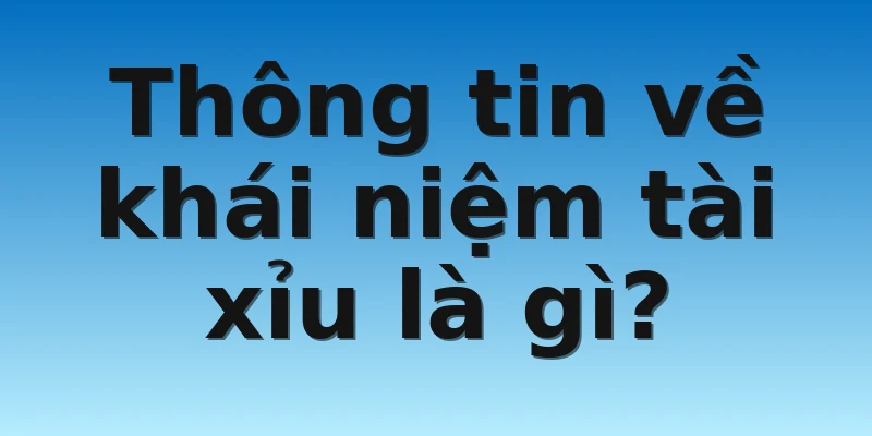 W88_Địa Chỉ Chơi Tài Xỉu Uy Tín Cho Người Mới Bắt Đầu 2 Thông tin về khái niệm tài xỉu là gì?