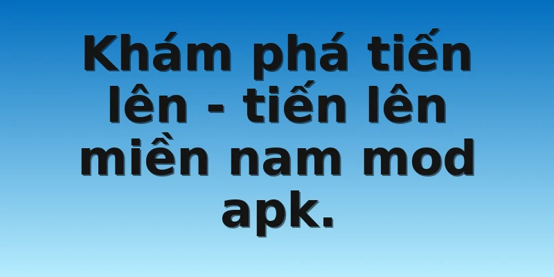 W88_Khám Phá Tiến Lên Miền Nam Mod Apk Mới Nhất 2023 2 Khám phá tiến lên - tiến lên miền nam mod apk.