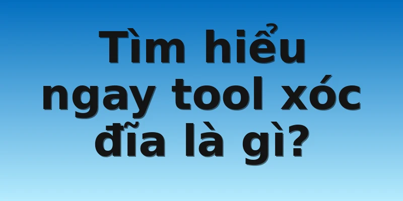 W88_Tool Xóc Đĩa Là Gì Và Những Điều Anh Em Nên Nắm Bắt 2 Tìm hiểu ngay tool xóc đĩa là gì?