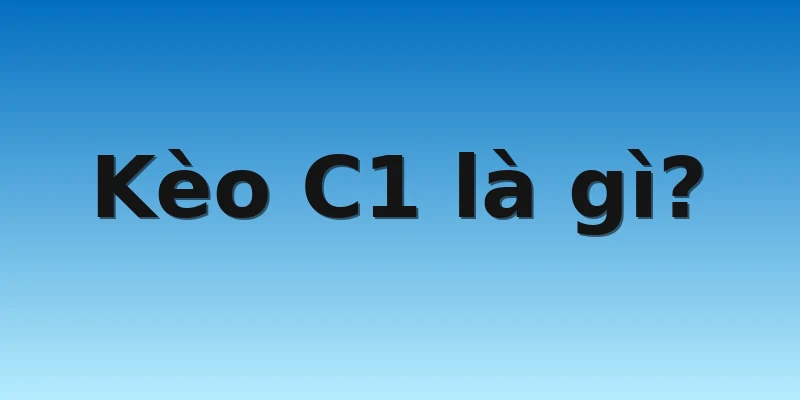 W88_Tỷ Lệ Kèo C1 - Điều Người Chơi Cá Cược Cần Biết 2 Kèo C1 là gì?