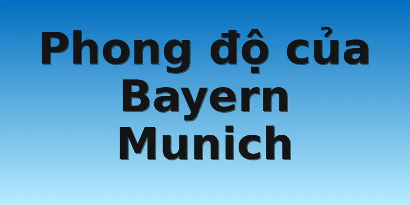 Phong độ của Bayern Munich