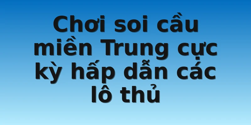 W88_Win2888 Wap Soi Cầu Miền Trung Chính Xác Nhất 2 Chơi soi cầu miền Trung cực kỳ hấp dẫn các lô thủ