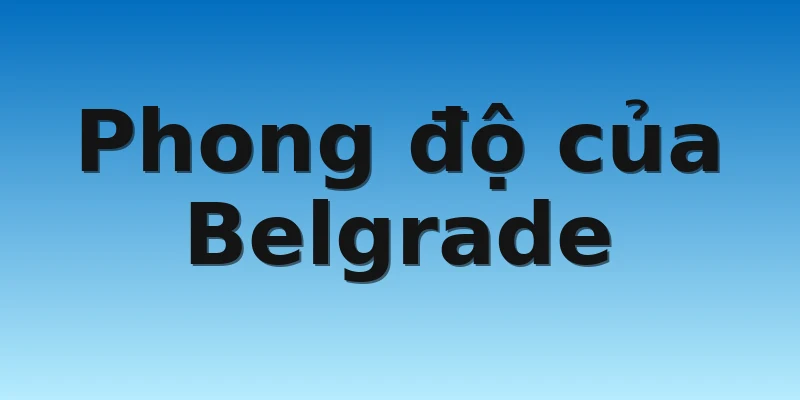Phong độ của Belgrade