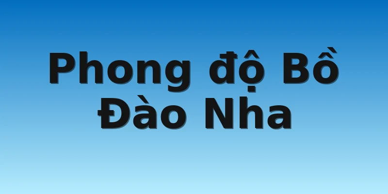 W88_Bồ Đào Nha vs Thụy Sĩ, Nhận Định Vòng 1/8 WC 2 Phong độ Bồ Đào Nha