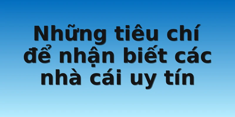 W88_ Dấu Hiệu Giúp Nhận Biết Các Nhà Cái Uy Tín Là Gì? 2 Những tiêu chí để nhận biết các nhà cái uy tín