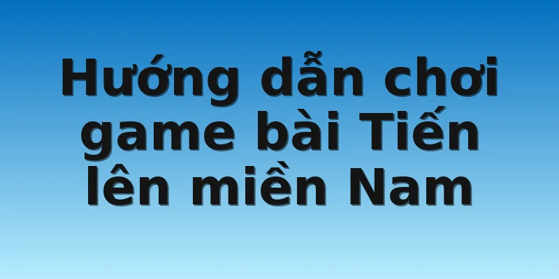 W88_Chơi Game Bài Tiến Lên Miền Nam Miễn Phí Cực Đỉnh 2 Hướng dẫn chơi game bài Tiến lên miền Nam