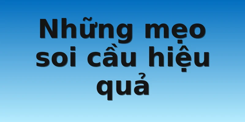 W88_Dự Đoán Soi Cầu Miền Bắc Với Những Điều Nên Biết 3 Những mẹo soi cầu hiệu quả