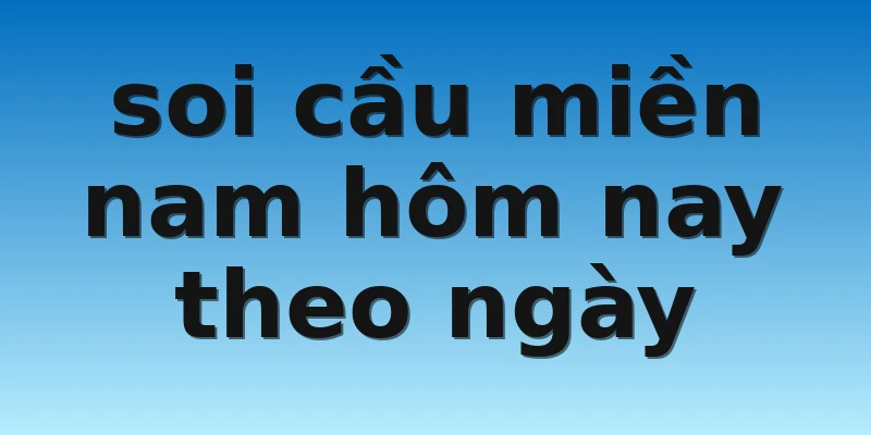 W88_Dự Đoán Soi Cầu Miền Nam Trúng Thưởng Cao 2022 3 soi cầu miền nam hôm nay theo ngày