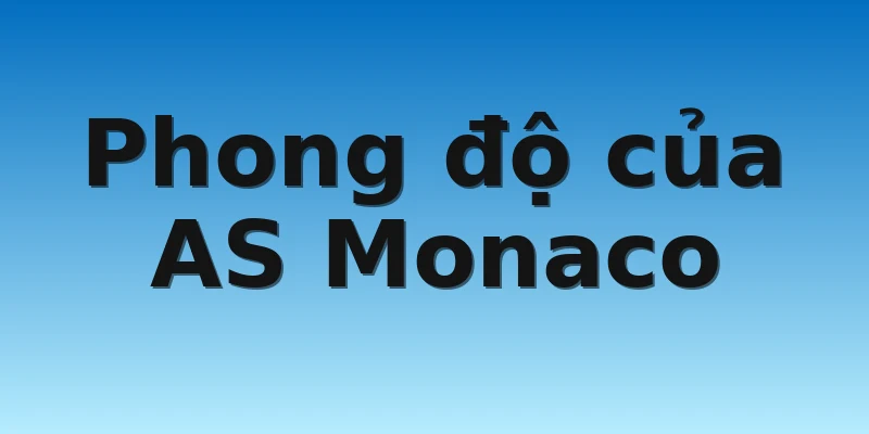 Phong độ của AS Monaco