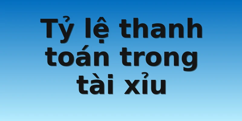 W88_Hướng Dẫn Chơi Game Tài Xỉu Đổi Tiền Thật Hấp Dẫn 3 Tỷ lệ thanh toán trong tài xỉu
