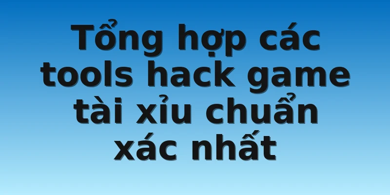 W88_Tổng Hợp Tools Hack Game Tài Xỉu Chuẩn Xác Nhất 3 Tổng hợp các tools hack game tài xỉu chuẩn xác nhất