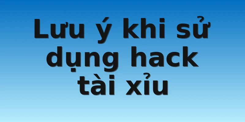 W88_Chi Tiết Thông Tin Hack Tài Xỉu Go88 Được Truyền Lại 3 Lưu ý khi sử dụng hack tài xỉu