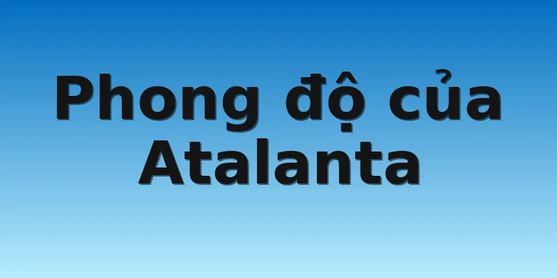 Phong độ của Atalanta