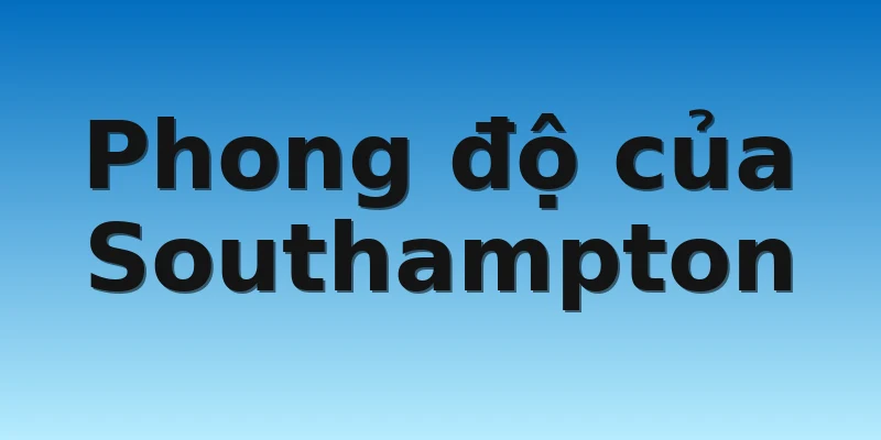 Phong độ của Southampton