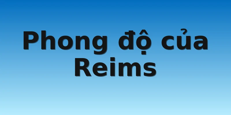 Phong độ của Reims