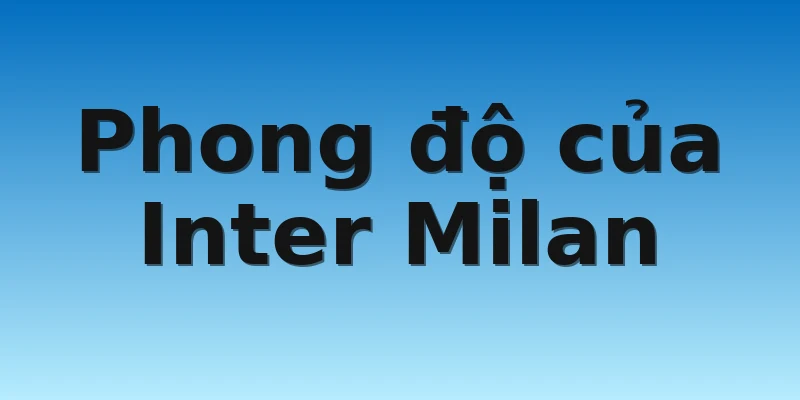 W88_Soi Kèo Atalanta Vs Inter Milan, 18h30 13/11 3 Phong độ của Inter Milan
