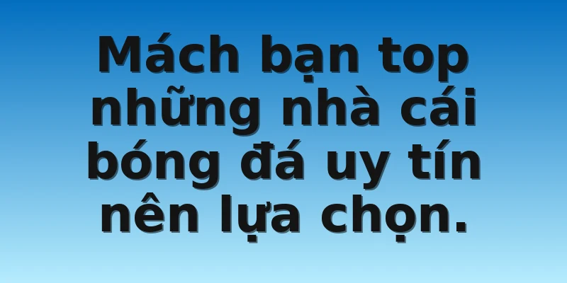 W88_Những Nhà Cái Bóng Đá Uy Tín Không Phải Ai Cũng Biết 3 Mách bạn top những nhà cái bóng đá uy tín nên lựa chọn.