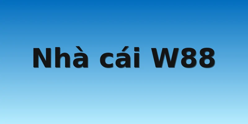 W88_Top Những Nhà Cái Uy Tín Nhất Việt Nam 2022 3 Nhà cái W88