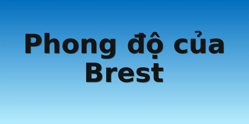 W88_Soi Kèo Nice Vs Brest, 21h00 6/11 3 Phong độ của Brest