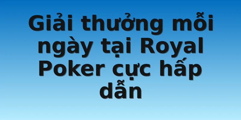W88_Tìm Hiểu Về Royal Poker Club Và Kinh Nghiệm Thắng Lớn 3 Giải thưởng mỗi ngày tại Royal Poker cực hấp dẫn