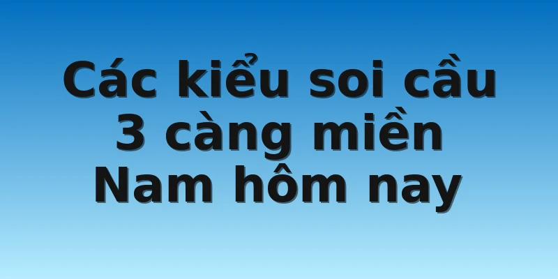 W88_Soi Cầu 3 Càng Miền Nam Hôm Nay Cho Anh Em Lô Thủ 3 Các kiểu soi cầu 3 càng miền Nam hôm nay