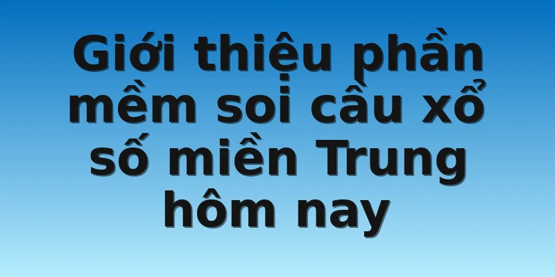 W88_Soi Cầu Xổ Số Miền Trung Hôm Nay - Hé Lộ Bí Mật 3 Giới thiệu phần mềm soi cầu xổ số miền Trung hôm nay