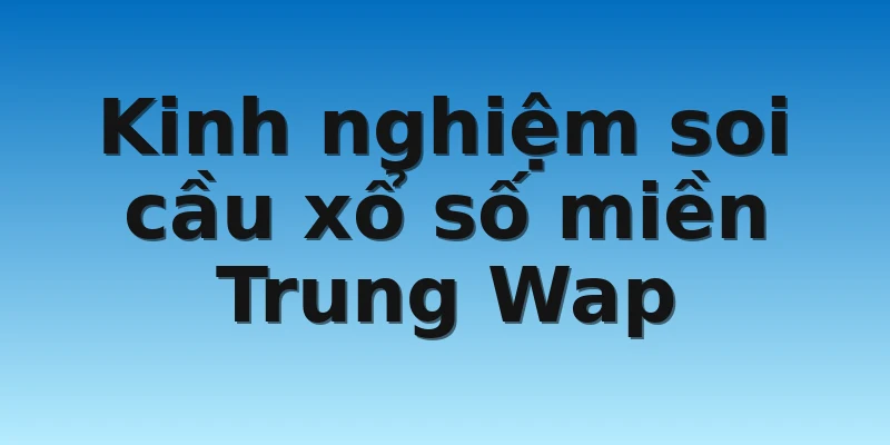 W88_Kinh Nghiệm Soi Cầu Xổ Số Miền Trung Wap Cực Chuẩn 3 Kinh nghiệm soi cầu xổ số miền Trung Wap