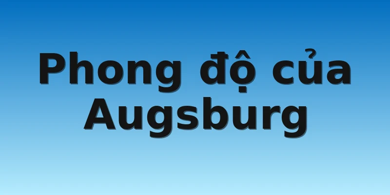 Phong độ của Augsburg