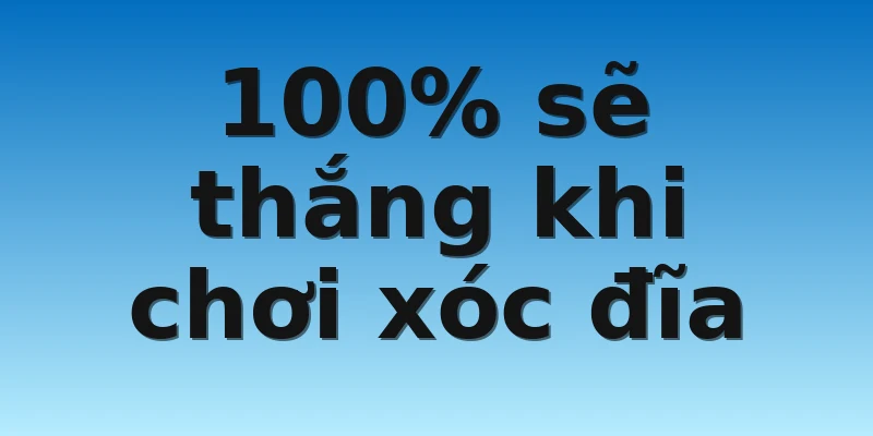 W88_Tải Ứng Dụng Hack Xóc Đĩa Về Máy-Thông Tin Liên Quan 3 100% sẽ thắng khi chơi xóc đĩa