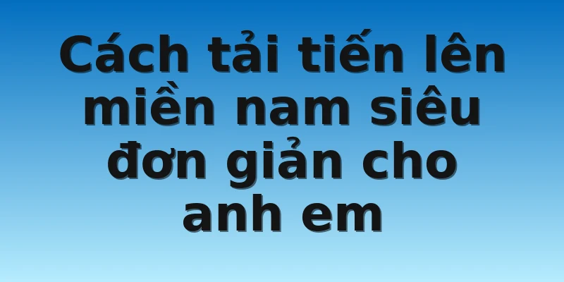 W88_Tổng Quan Tiến Lên Miền Nam Appvn Mà Bạn Cần Biết 3 Cách tải tiến lên miền nam siêu đơn giản cho anh em