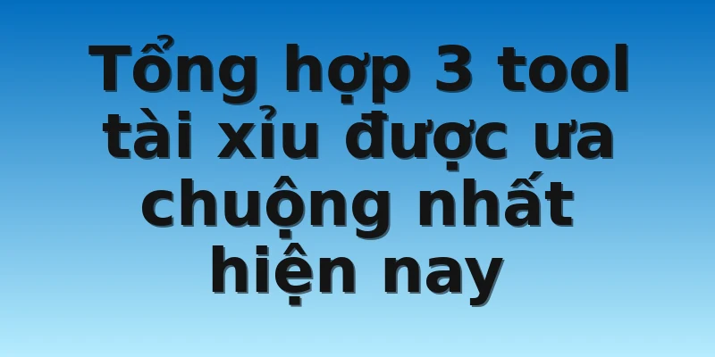 W88_Tool Tài Xỉu Dự Đoán Kết Quả Chính Xác 99% 3 Tổng hợp 3 tool tài xỉu được ưa chuộng nhất hiện nay
