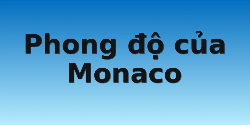 W88_Soi Kèo Toulouse Vs Monaco, 21h00 6/11 3 Phong độ của Monaco